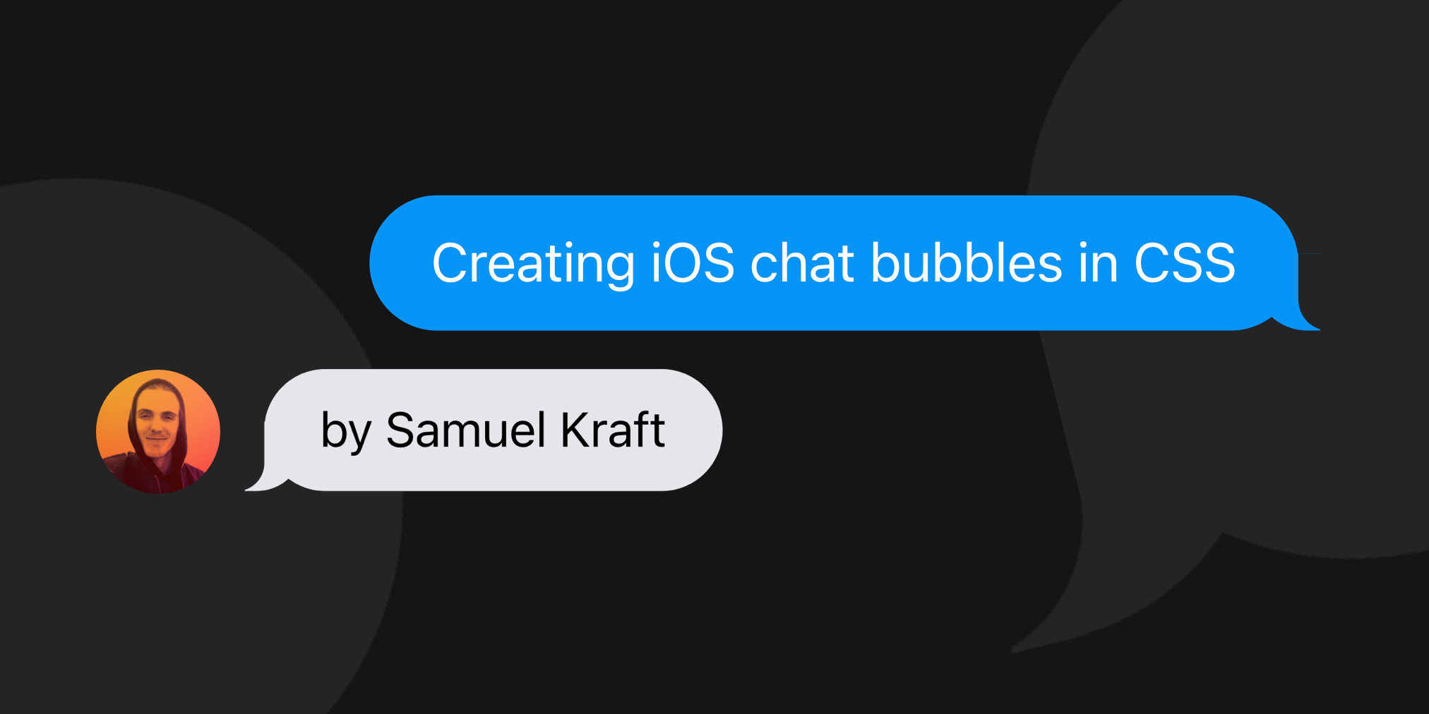How to create iOS chat bubbles in CSS | Samuel Kraft